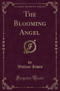 The Blooming Angel (Classic Reprint)