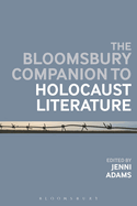The Bloomsbury Companion to Holocaust Literature