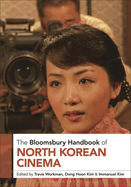 The Bloomsbury Handbook of North Korean Cinema