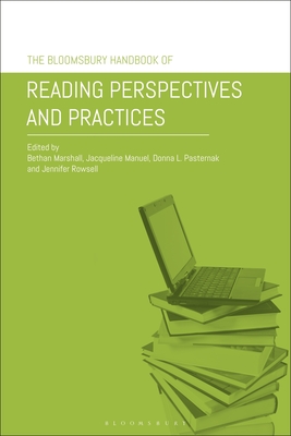 The Bloomsbury Handbook of Reading Perspectives and Practices - Marshall, Bethan (Editor), and Manuel, Jackie (Editor), and Pasternak, Donna L (Editor)