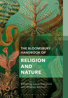 The Bloomsbury Handbook of Religion and Nature: The Elements - Hobgood, Laura (Editor), and Bauman, Whitney A. (Editor)