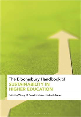 The Bloomsbury Handbook of Sustainability in Higher Education: An Agenda for Transformational Change - Purcell, Wendy M (Editor), and Haddock-Fraser, Janet (Editor)