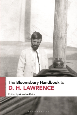 The Bloomsbury Handbook to D. H. Lawrence - Grice, Annalise (Editor)