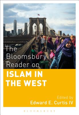 The Bloomsbury Reader on Islam in the West - Curtis, Edward E., IV (Editor)