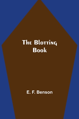 The Blotting Book - F Benson, E