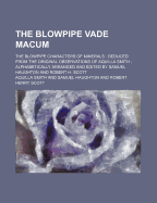 The Blowpipe Vade Macum; The Blowpipe Characters of Minerals Deduced from the Original Observations of Aquilla Smith Alphabetically Arranged and Edited by Samuel Haughton and Robert H. Scott