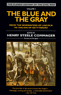 The Blue and the Gray: Volume 1: From the Nomination of Lincoln to the Eve of Gettysburg - Commager, Henry Steele, and Commager, Henry Steele (Editor), and Freeman, Douglas Southall (Foreword by)