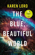 The Blue, Beautiful World: Longlisted for the Women's Prize for Fiction 2024