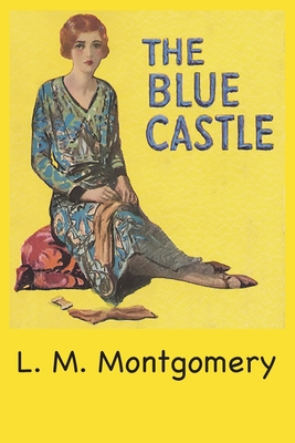 The Blue Castle - Montgomery, L M