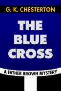 The Blue Cross by G. K. Chesterton: Super Large Print Edition of the Classic Father Brown Mystery Specially Designed for Low Vision Readers