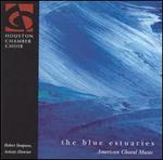 The Blue Estuaries: American Choral Music