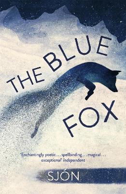 The Blue Fox: Winner of the Swedish Academy's Nordic Prize 2023 - Sjn, and Cribb, Victoria (Translated by)