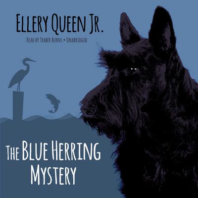The Blue Herring Mystery - Jr, Ellery Queen, and Burns, Traber (Read by)