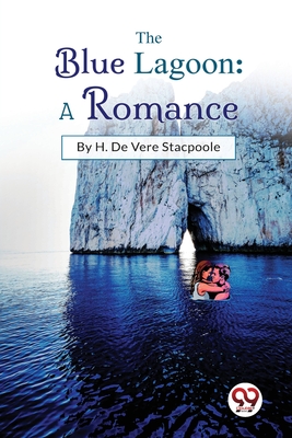 The Blue Lagoon: A Romance - de Vere, Stacpoole H