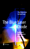 The Blue Laser Diode: Gan Based Light Emitters and Lasers