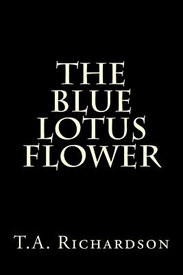 The Blue Lotus Flower - Richardson, T a