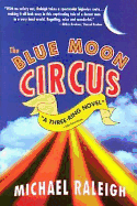 The Blue Moon Circus: A Three-Ring Novel