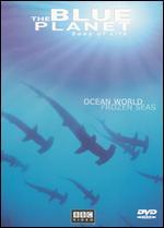 The Blue Planet: Seas of Life - Ocean World/Frozen Seas - 