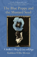 The Blue Poppy and the Mustard Seed: A Mother's Story of Loss and Hope