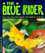 The Blue Rider: The Yellow Cow Sees the World in Blue