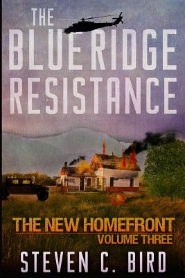 The Blue Ridge Resistance: The New Homefront, Volume 3 - Bird, Steven