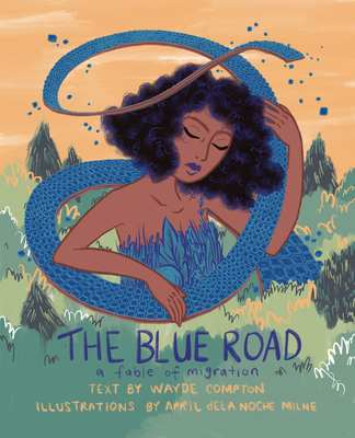 The Blue Road: A Fable of Migration - Compton, Wayde (Text by)