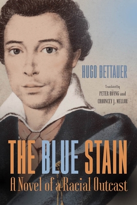 The Blue Stain: A Novel of a Racial Outcast - Bettauer, Hugo, and Hyng, Peter, Professor (Translated by), and Mellor, Chauncey J. (Translated by)