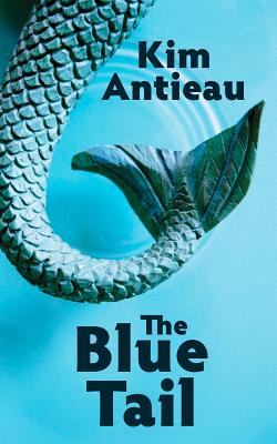 The Blue Tail - Antieau, Kim