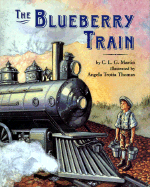 The Blueberry Train - Martin, C L G, and Caguiat, Sarah (Editor)