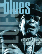 The Blues: From Robert Johnson to Robert Cray