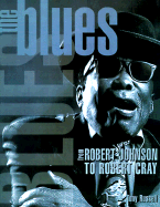 The Blues: From Robert Johnson to Robert Cray