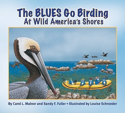 The Blues Go Birding at Wild America's Shores: Meet the Blues - Malnor, Carol, and Fuller, Sandy