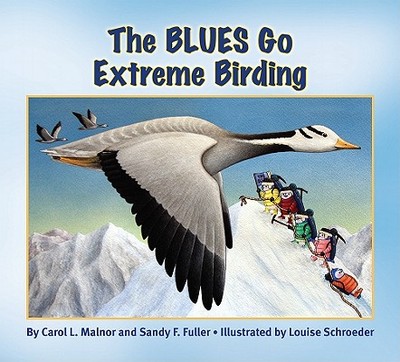 The Blues Go Extreme Birding - Malnor, Carol L, and Fuller, Sandy F