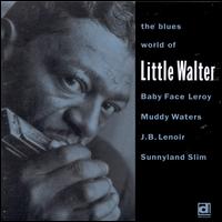 The Blues World of Little Walter - Little Walter/Sunnyland Slim/Jimmy Rogers