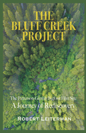 The Bluff Creek Project: The Patterson-Gimlin Bigfoot Film Site A Journey of Rediscovery