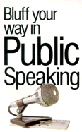 The Bluffer's Guide to Public Speaking