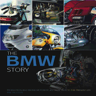 The BMW Story: Production and Racing Motorcycles from 1923 to the Present Day