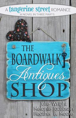 The Boardwalk Antiques Shop - Jacobson, Melanie, and Moore, Heather B, and Wright, Julie