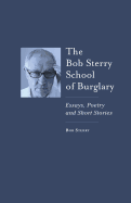 The Bob Sterry Book of Burglary: Essays, Poetry and Short Stories