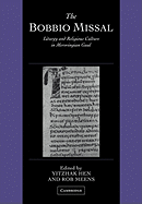 The Bobbio Missal: Liturgy and Religious Culture in Merovingian Gaul