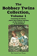 The Bobbsey Twins Collection, Volume 1: Merry Days Indoors and Out; In the Country; At the Seashore