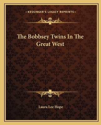 The Bobbsey Twins In The Great West - Hope, Laura Lee