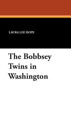 The Bobbsey Twins in Washington - Hope, Laura Lee