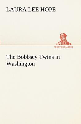 The Bobbsey Twins in Washington - Hope, Laura Lee