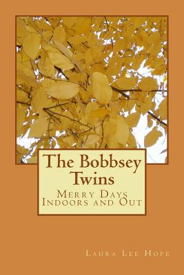 The Bobbsey Twins: Merry Days Indoors and Out - Laura Lee Hope