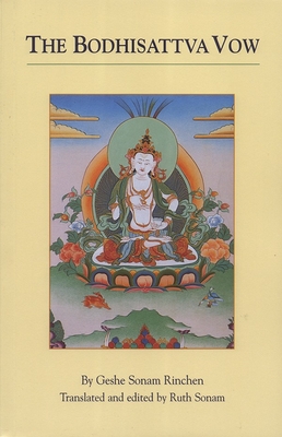 The Bodhisattva Vow - Sonam Rinchen, Geshe, and Sonam, Ruth (Translated by)