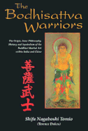 The Bodhisattva Warriors: The Origin, Inner Philosophy, History and Symbolism of the Buddhist Martial Art Within India and China