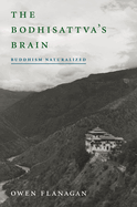 The Bodhisattva's Brain: Buddhism Naturalized