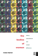 The Bodies of Women: Ethics, Embodiment and Sexual Differences