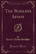 The Bodleys Afoot (Classic Reprint)